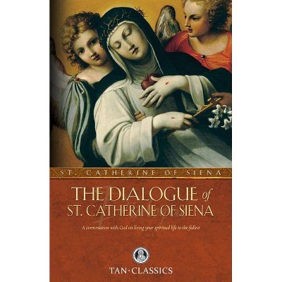 The Dialogue of St. Catherine of Siena - (Tan Classics) Abridged by  St Catherine of Siena (Paperback)