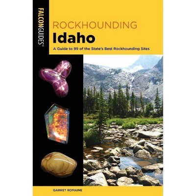 Rockhounding Idaho - 2nd Edition by  Garret Romaine (Paperback)