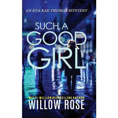 Such a Good Girl - (Eva Rae Thomas Mystery) by Willow Rose