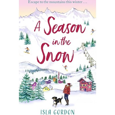 A Season in the Snow - by  Lisa Dickenson (Paperback)