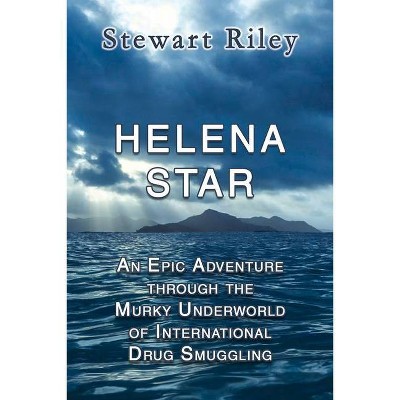 Helena Star - by  Stewart Patrick Riley (Paperback)