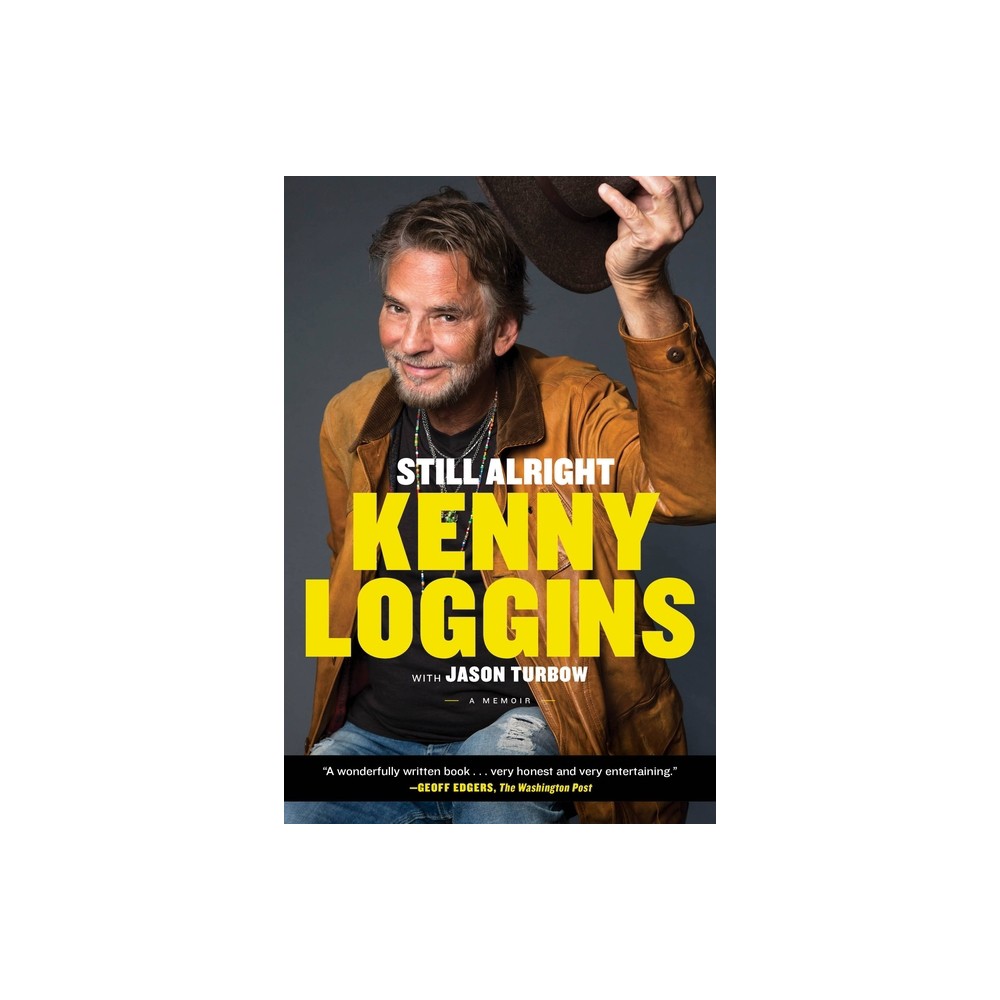 Still Alright - by Kenny Loggins (Paperback)