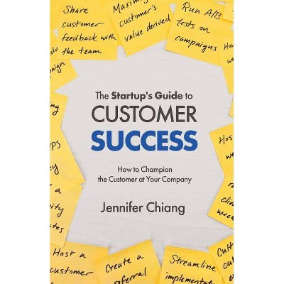 The Startup's Guide to Customer Success - by  Jennifer Chiang (Paperback)