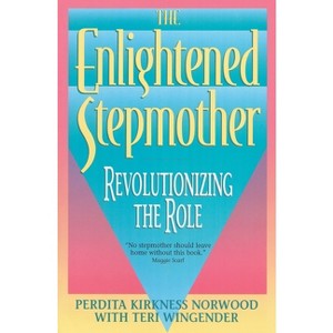 Enlightened Stepmother - by  Perdita K Norwood & Teri Wingender (Paperback) - 1 of 1