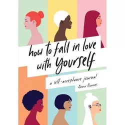 How to Fall in Love with Yourself - by  Anna Barnes (Paperback)