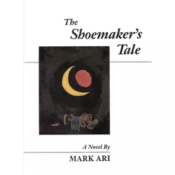 The Shoemaker's Tale - by  Mark Ari (Paperback)