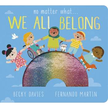 No Matter What . . . We All Belong - by  Becky Davies (Board Book)