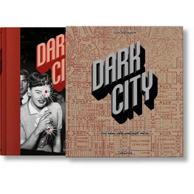 Dark City. the Real Los Angeles Noir - by  Jim Heimann (Hardcover)