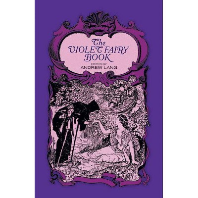 The Violet Fairy Book - (Dover Children's Classics) by  Andrew Lang (Paperback)