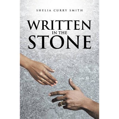 Written in the Stone - by  Shelia Curry Smith (Paperback)