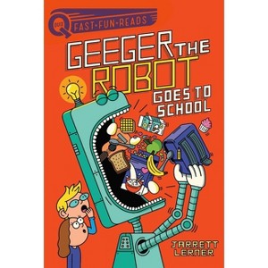 Geeger the Robot Goes to School - by Jarrett Lerner - 1 of 1