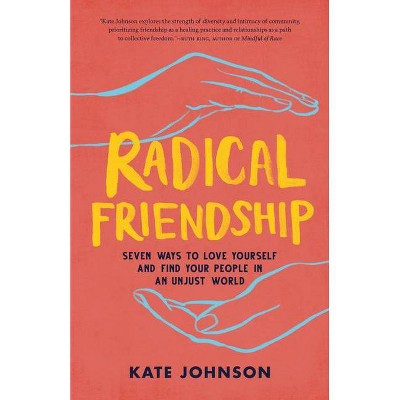 Radical Friendship - by  Kate Johnson (Paperback)