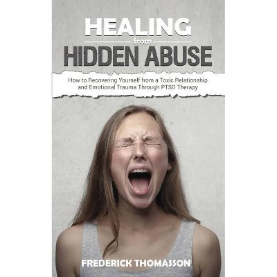 HEALING from HIDDEN ABUSE - (Codepedency, Abuse & Trauma) by  Frederick Thomasson (Paperback)