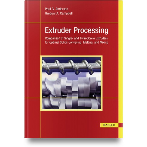 Extruder Processing - By Paul G Andersen & Gregory A Campbell