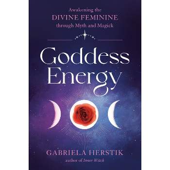Goddess Energy - by  Gabriela Herstik (Paperback)