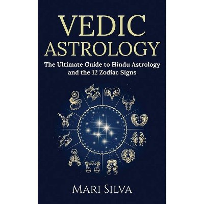 Vedic Astrology - by  Mari Silva (Hardcover)