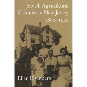 Jewish Agricultural Colonies in New Jersey, 1882-1920 - (Utopianism and Communitarianism) by  Ellen Eisenberg (Paperback) - 1 of 1