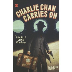 Charlie Chan Carries on - (Charlie Chan Mysteries) by  Earl Derr Biggers (Paperback) - 1 of 1