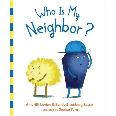 Who Is My Neighbor? - by  Amy-Jill Levine & Sandy Eisenberg Sasso (Hardcover)