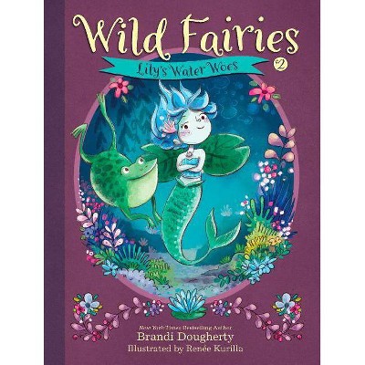 Wild Fairies #2: Lily's Water Woes - by  Brandi Dougherty (Paperback)