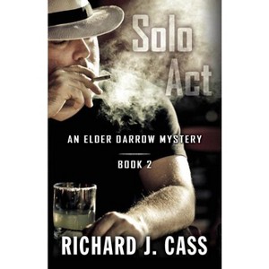 Solo Act - (Elder Darrow Mystery) by  Richard J Cass (Paperback) - 1 of 1