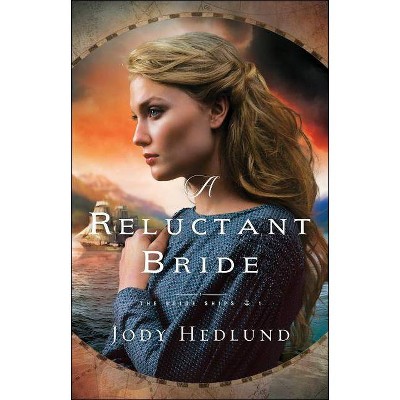 A Reluctant Bride - (Bride Ships) by  Jody Hedlund (Paperback)