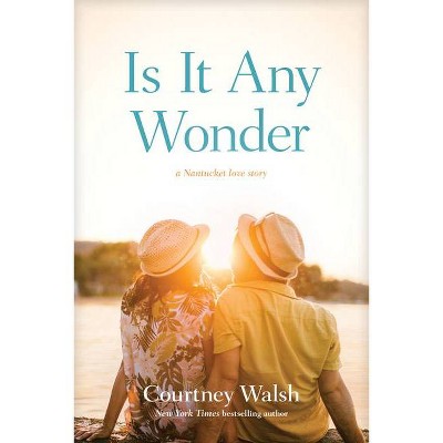 Is It Any Wonder - by  Courtney Walsh (Paperback)