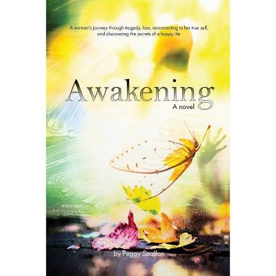 Awakening A Novel - by  Peggy Sealfon (Paperback)
