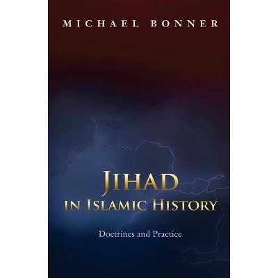 Jihad in Islamic History - by  Michael Bonner (Paperback)