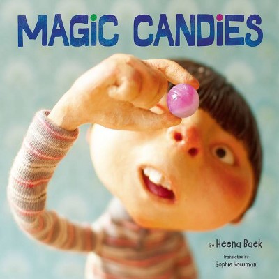 Magic Candies - by  Heena Baek (Hardcover)