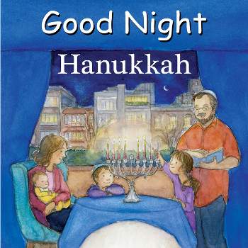 Good Night Hanukkah - (Good Night Our World) by  Adam Gamble & Mark Jasper (Board Book)