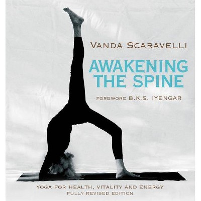 Awakening the Spine - by  Vanda Scaravelli (Paperback)