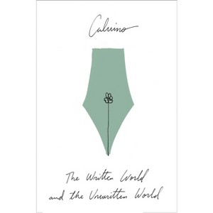The Written World and the Unwritten World - by  Italo Calvino (Paperback) - 1 of 1