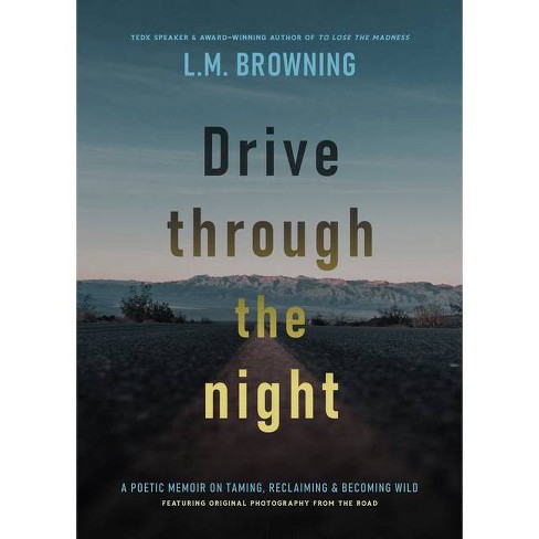 Drive Through the Night - by  L M Browning (Paperback) - image 1 of 1