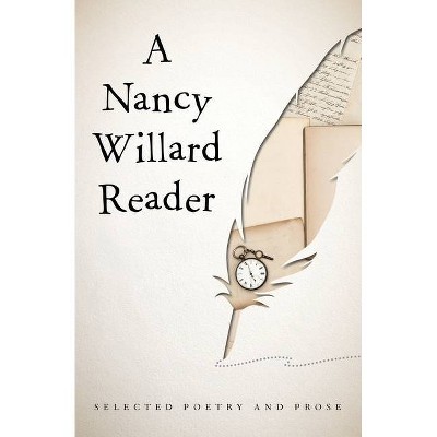 A Nancy Willard Reader - (Paperback)