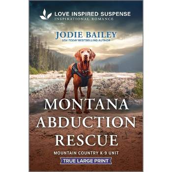 Montana Abduction Rescue - (Mountain Country K-9 Unit) Large Print by  Jodie Bailey (Paperback)