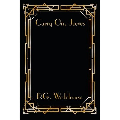 Carry On, Jeeves - by  P G Wodehouse (Paperback)