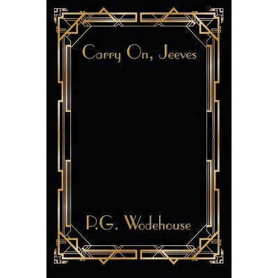 Carry On, Jeeves - by  P G Wodehouse (Paperback)