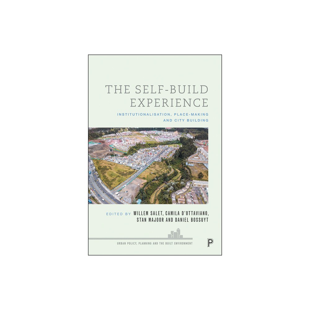 The Self-Build Experience - (Urban Policy, Planning and the Built Environment) by Willem Salet & Camila DOttaviano & Stan Majoor & Danil Bossuyt