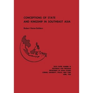 Conceptions of State and Kingship in Southeast Asia - by  Robert Heine-Geldern (Paperback) - 1 of 1