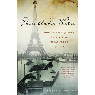 Paris Under Water - by  Jeffrey H Jackson (Paperback)