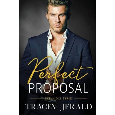 Perfect Proposal - (Midas) by  Tracey Jerald (Paperback)