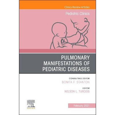 Pulmonary Manifestations of Pediatric Diseases, an Issue of Pediatric Clinics of North America, 68 - (Clinics: Internal Medicine) (Hardcover)