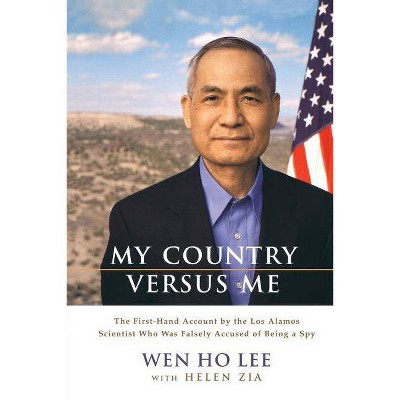 My Country Versus Me - by  Wen Ho Lee & Helen Zia (Paperback)