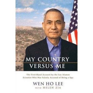 My Country Versus Me - by  Wen Ho Lee & Helen Zia (Paperback) - 1 of 1