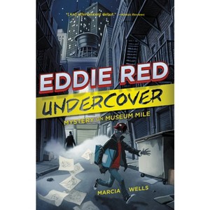 Eddie Red Undercover: Mystery on Museum Mile - by  Marcia Wells (Paperback) - 1 of 1