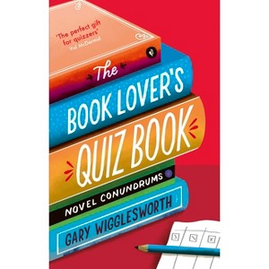 The Book Lover's Quiz Book - by  Gary Wigglesworth (Paperback) - 1 of 1