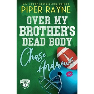 Over My Brother's Dead Body, Chase Andrews (Large Print) - (Kingsmen Football Stars) by  Piper Rayne (Paperback) - 1 of 1