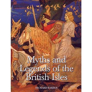 Myths & Legends of the British Isles - by  Richard Barber (Paperback) - 1 of 1