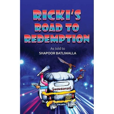 Rick's Road to Redemption - by  As Told Shapoor Batliwalla (Paperback)